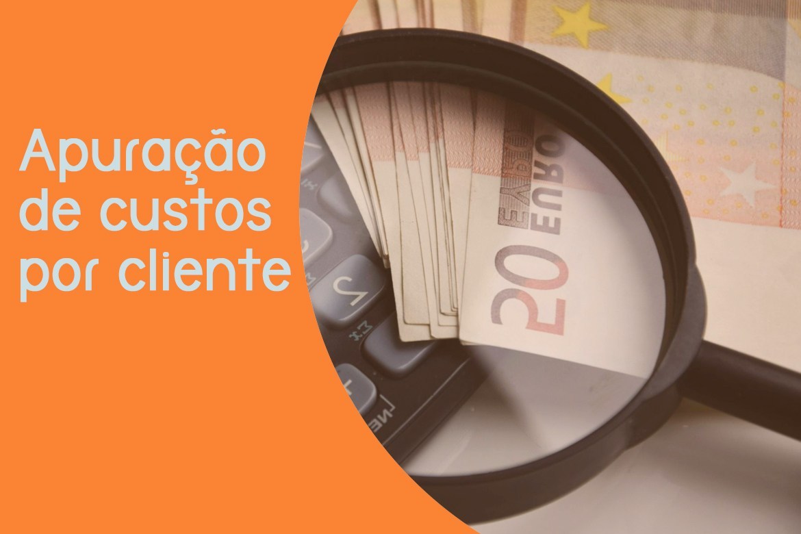 Como fazer apuração de custos por cliente em 3 passos simples