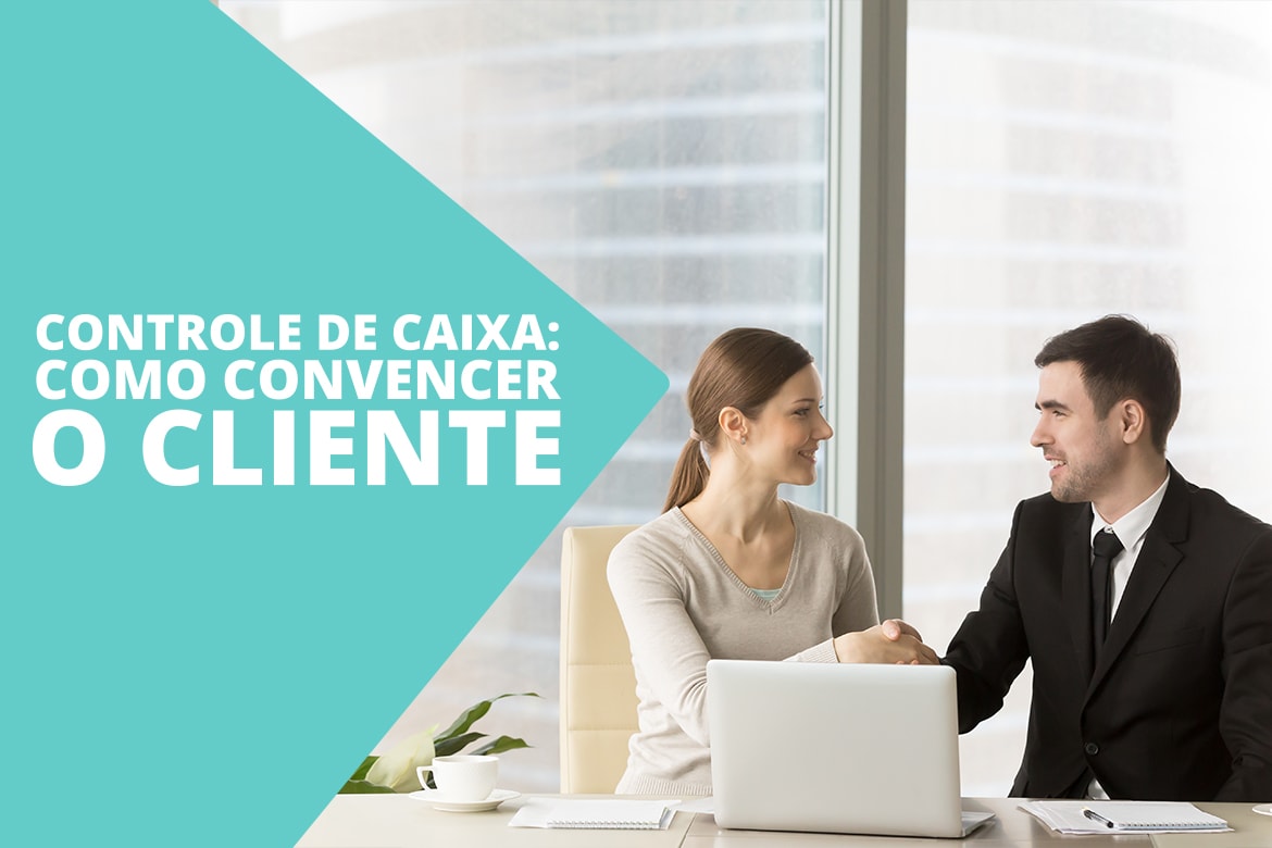 [Controle de Caixa] – Como convencer o cliente a usar