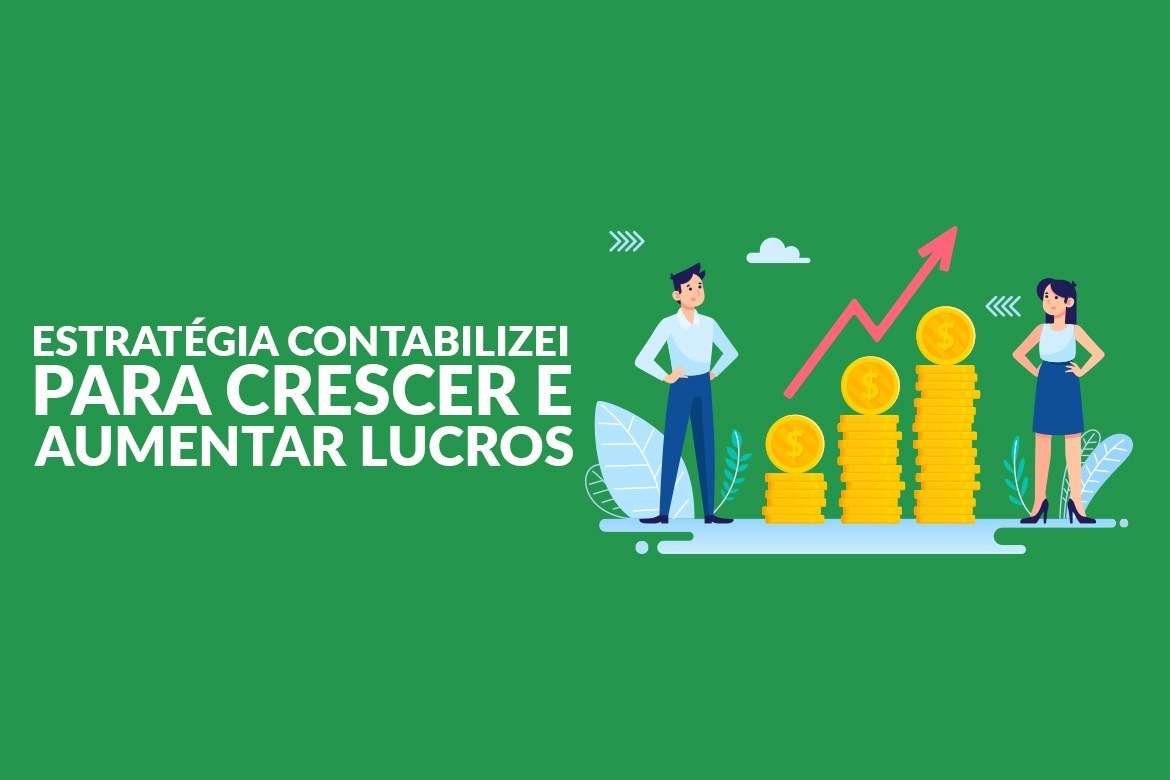 Estratégia Contabilizei: 5 passos para crescer e aumentar lucros