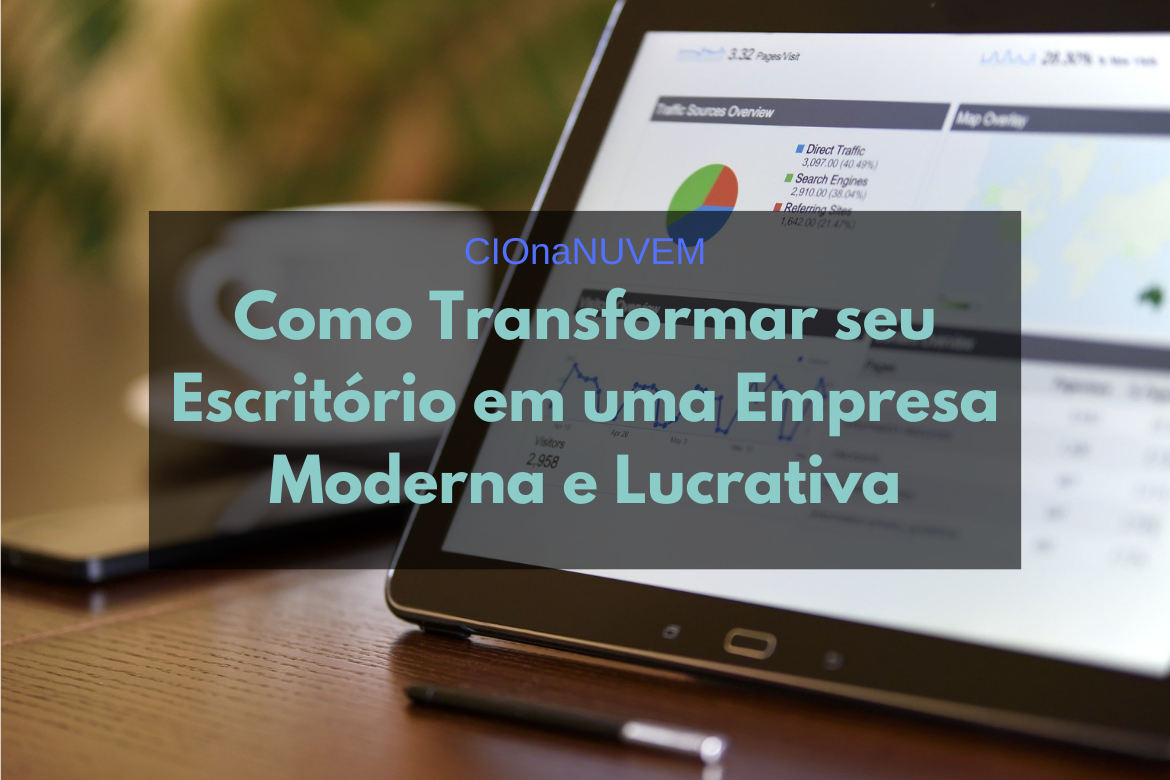 Como transformar o escritório em uma empresa moderna e lucrativa